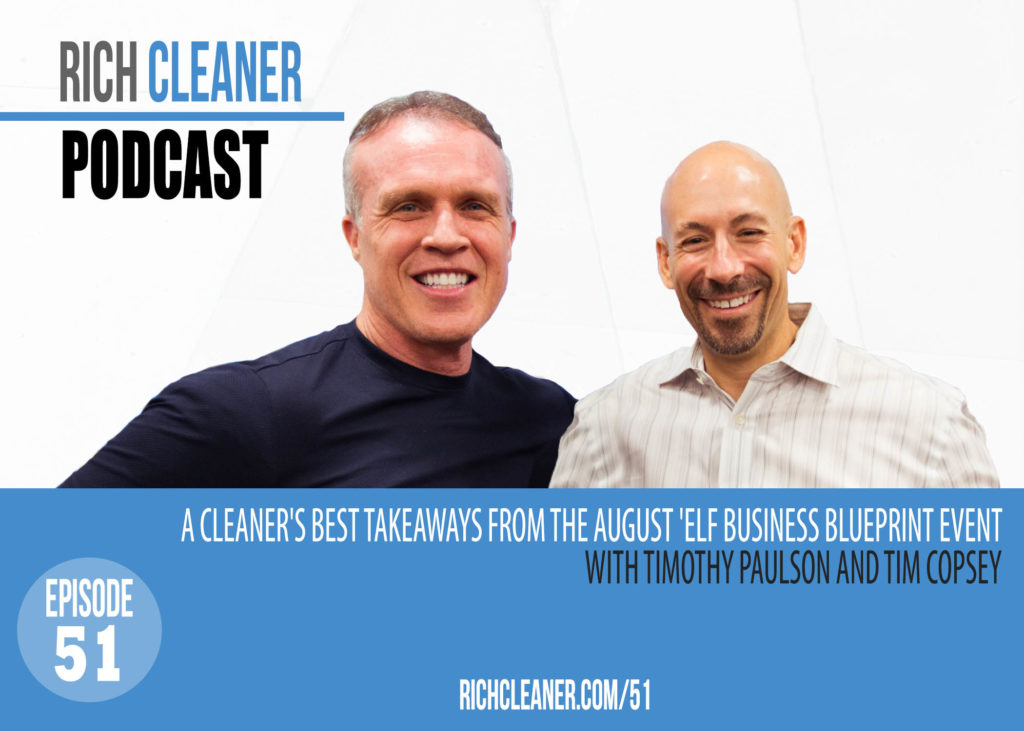 Rich Cleaner Episode 51 -A Cleaner's Best Takeaways from the August 'ELF Business Blueprint' Event- - with Tim Copsey
